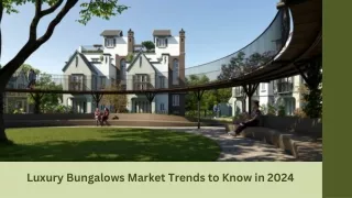 Luxury Bungalows Market Trends to Know in 2024