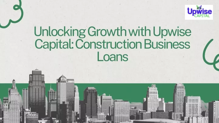 unlocking growth with upwise capital construction