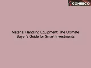 Material Handling Equipment The Ultimate Buyer’s Guide for Smart Investments