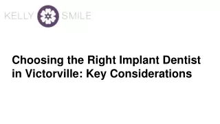 Choosing the Right Implant Dentist in Victorville: Key Considerations