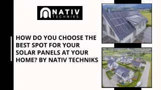 How Do You Choose The Best Spot For Your Solar Panels At Your Home By Nativ Techniks