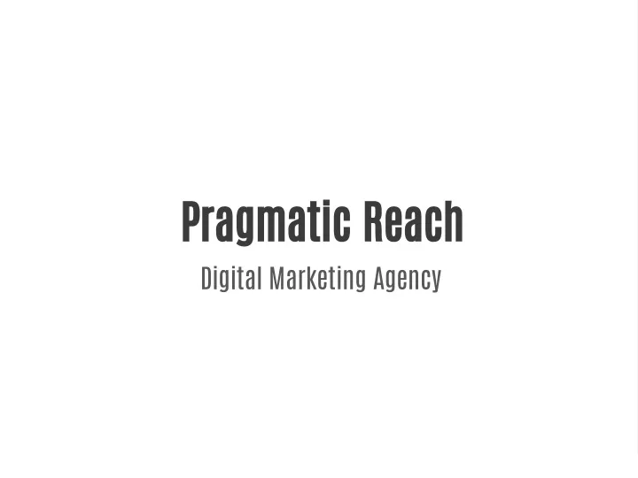 pragmatic reach digital marketing agency