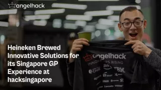 Heineken Brewed Innovative Solutions for its Singapore GP Experience at hacksingapore