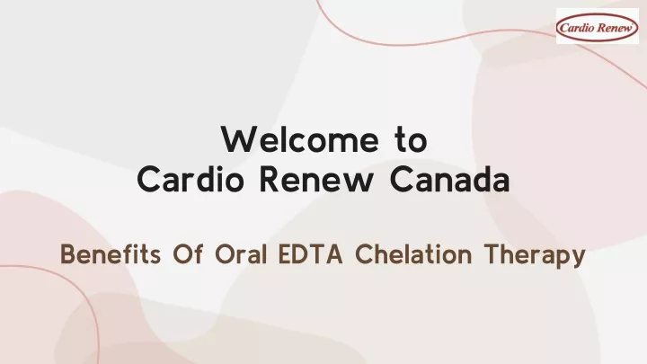 welcome to cardio renew canada benefits of oral edta chelation therapy