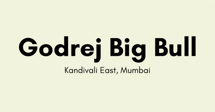 godrej big bull kandivali east mumbai