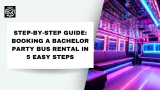 Step-by-Step Guide Booking a Bachelor Party Bus Rental in 5 Easy Steps