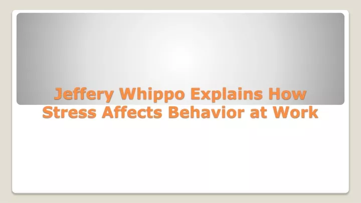 jeffery whippo explains how stress affects behavior at work
