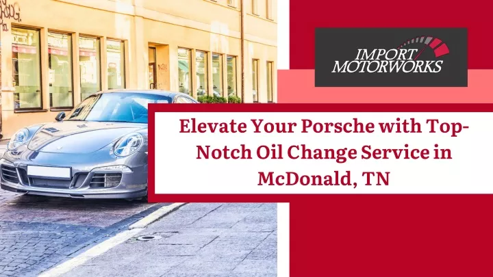 elevate your porsche with top notch oil change