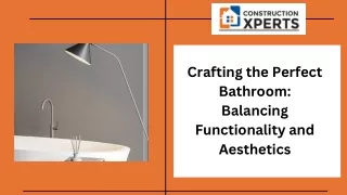 Crafting the Perfect Bathroom Balancing Functionality and Aesthetics