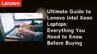 Ultimate Guide to Lenovo Intel Xeon Laptops Everything You Need to Know Before Buying