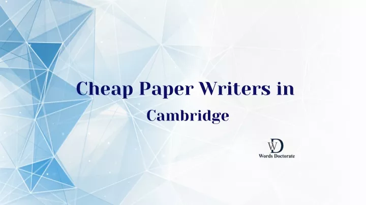 cheap paper writers in cambridge