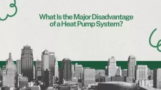 Exploring Efficiency What Is the Major Disadvantage of a Heat Pump System