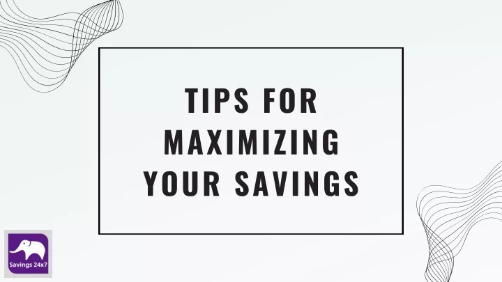 tips for maximizing your savings