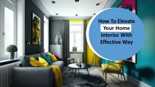 How To Elevate Your Home Interior With Effective Way