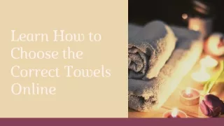 Learn How to Choose the Correct Towels Online