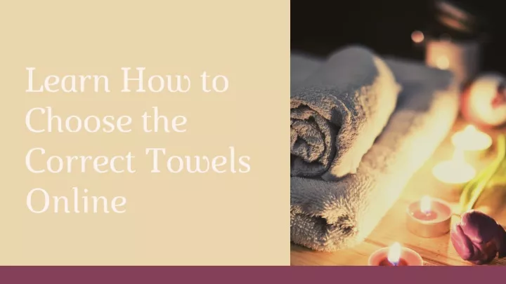 learn how to choose the correct towels online