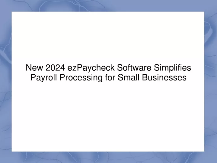 new 2024 ezpaycheck software simplifies payroll