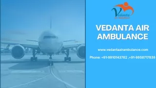 Take Life-Support Vedanta Air Ambulance Service in Mumbai  for the Advanced Medical Care