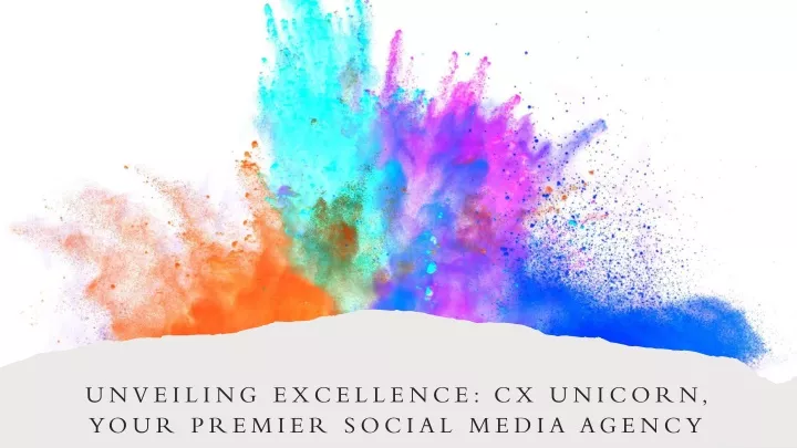 unveiling excellence cx unicorn your premier social media agency in dubai uae