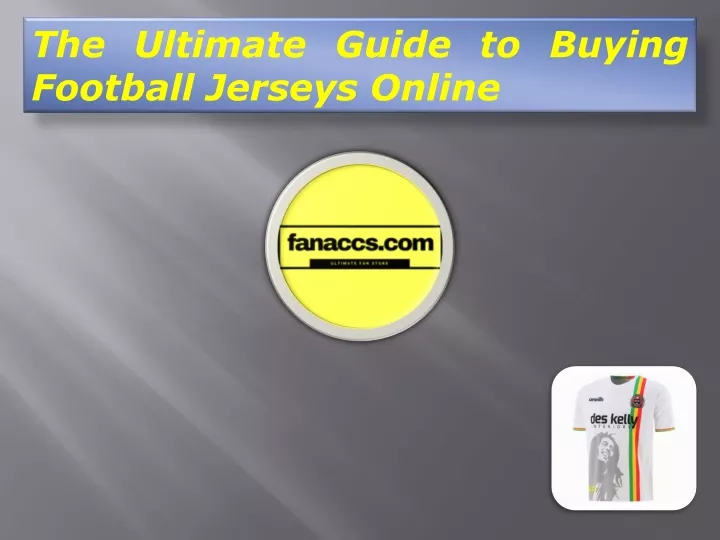 the ultimate guide to buying football jerseys