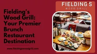 Elevate Your Weekend: Fielding's Wood Grill, The Epitome of Brunch Restaurants