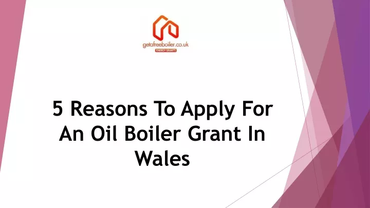 5 reasons to apply for an oil boiler grant