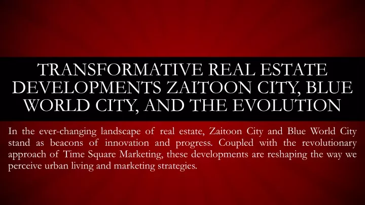 transformative real estate developments zaitoon city blue world city and the evolution