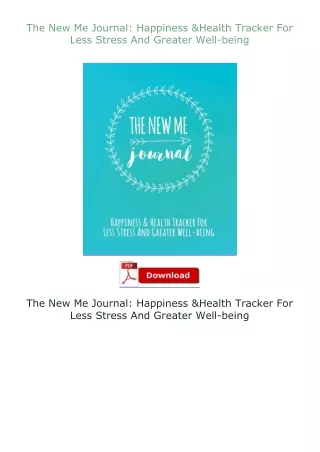 Download⚡PDF❤ The New Me Journal: Happiness & Health Tracker For Less Stress And Greater Well-being