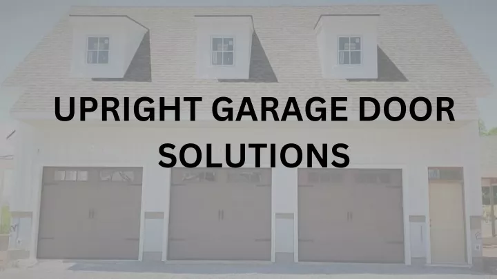 upright garage door solutions