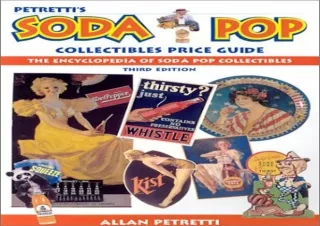 ❤ PDF Read Online ❤ Petretti's Soda Pop Collectibles Price Guide: The Encyclopedia of Soda