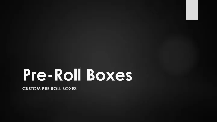 pre roll boxes custom pre roll boxes