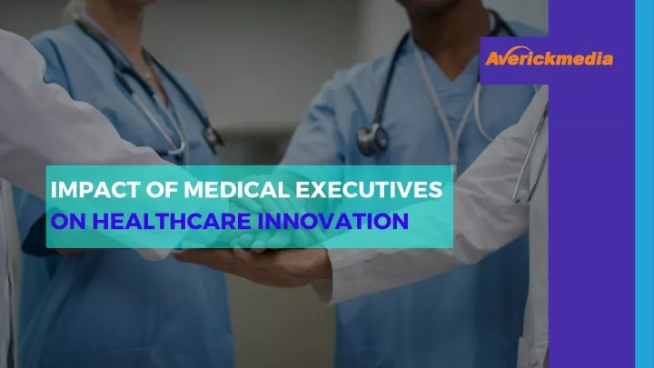 impact of medical executives on healthcare