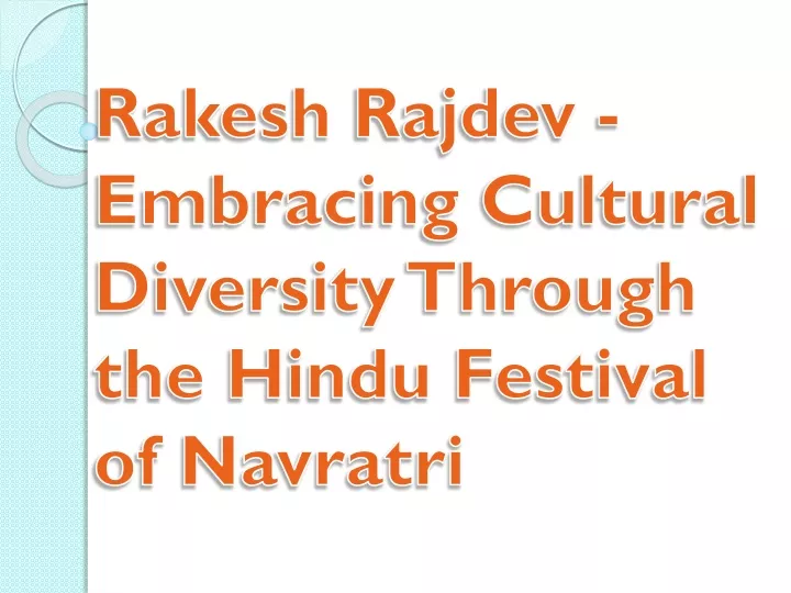 rakesh rajdev embracing cultural diversity through the hindu festival of navratri