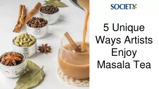 5 Unique Ways Artists Enjoy Masala Tea
