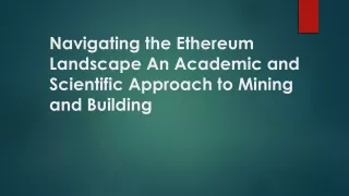 Navigating the Ethereum Landscape An Academic and Scientific Approach to Mining