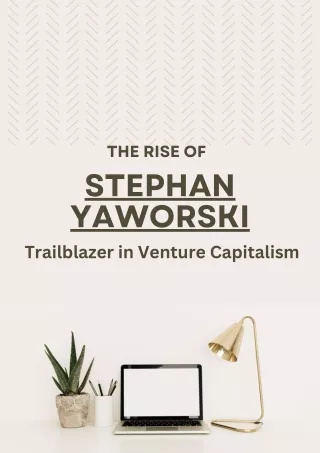 The Rise of Stephan Yaworski: A Trailblazer in Venture Capitalism