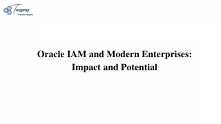 Oracle IAM and Modern Enterprises_ Impact and Potential
