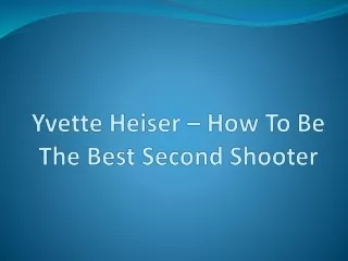 yvette heiser how to be the best second shooter