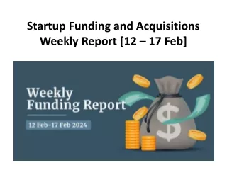 Startup Funding and Acquisitions Weekly Report [12 – 17 Feb]
