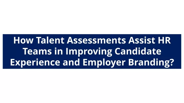 how talent assessments assist hr teams