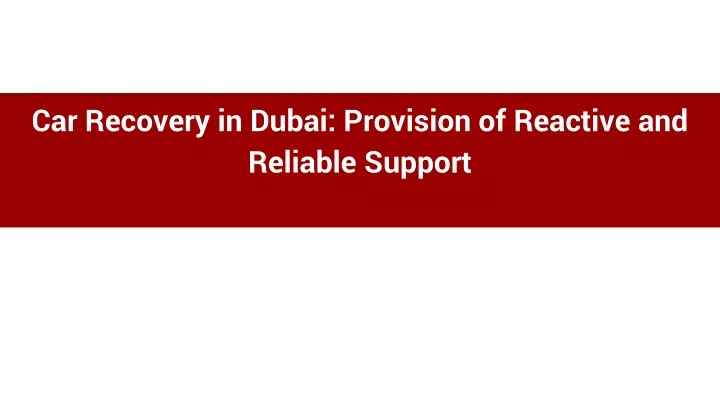 car recovery in dubai provision of reactive