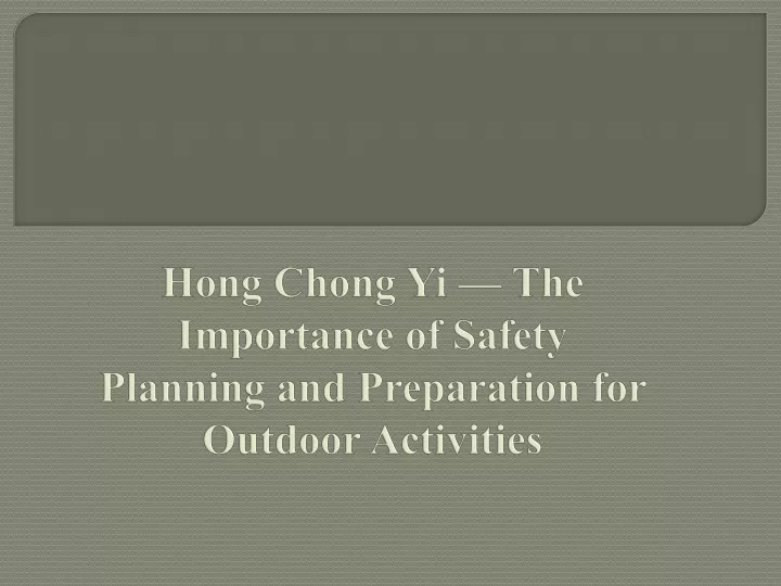 hong chong yi the importance of safety planning and preparation for outdoor activities