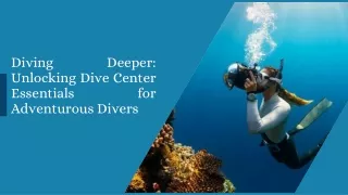 Diving Deeper Unlocking Dive Center Essentials for Adventurous Divers