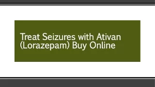 Treat Seizures with Ativan (Lorazepam) Buy Online