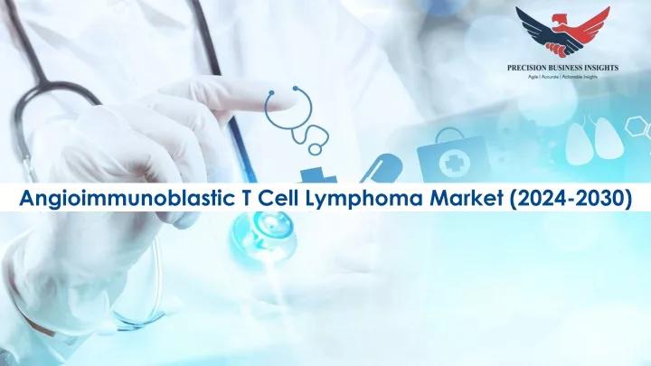 angioimmunoblastic t cell lymphoma market 2024