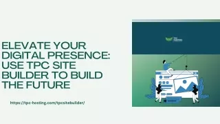 Elevate Your Digital Presence Use TPC Site Builder to Build the Future