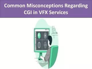 common misconceptions regarding cgi in vfx services