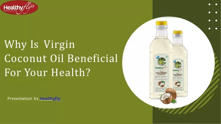 why is virgin coconut oil beneficial for your