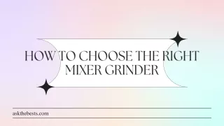 How to choose the right Mixer Grinder