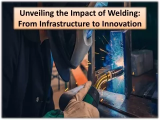 The Significance Of Welding In The Process Of Building Infrastructure